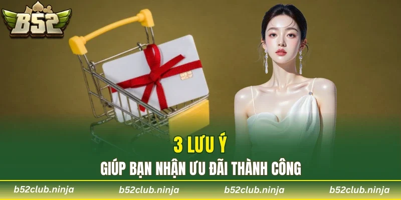 3 lưu ý giúp bạn nhận ưu đãi thành công