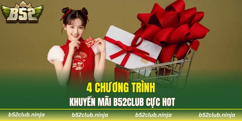 4 chương trình khuyến mãi B52CLUB cực hot