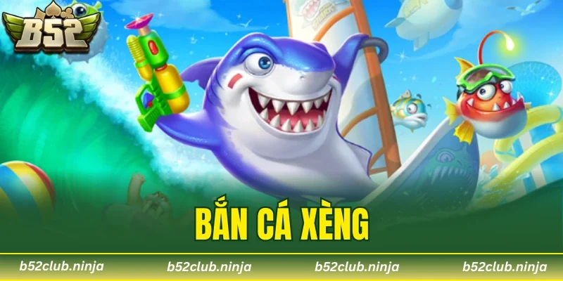 Bắn Cá Xèng