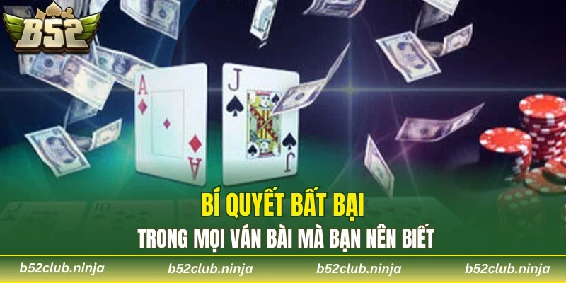 Bí quyết bất bại trong mọi ván bài mà bạn nên biết