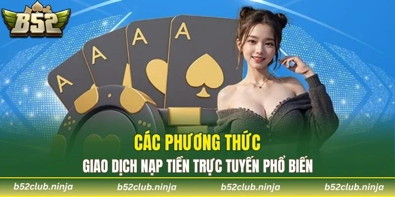 Các phương thức giao dịch nạp tiền trực tuyến phổ biến