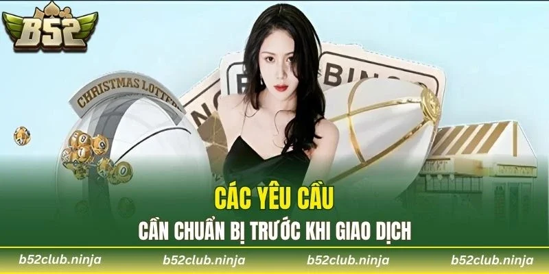 Các yêu cầu cần chuẩn bị trước khi giao dịch