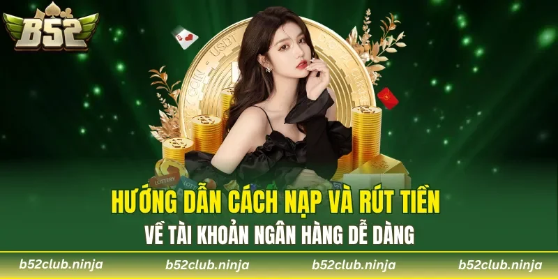 Hướng dẫn cách nạp và rút tiền về tài khoản ngân hàng dễ dàng