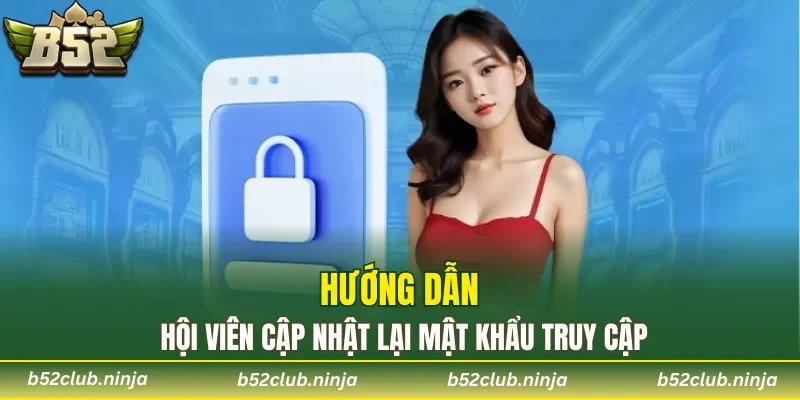 Hướng dẫn hội viên cập nhật lại mật khẩu truy cập