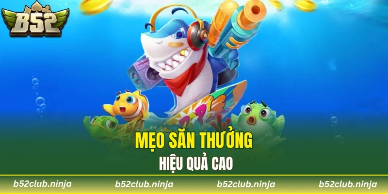 Mẹo săn thưởng hiệu quả cao