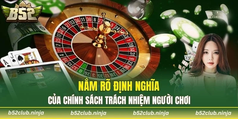 Nắm rõ định nghĩa của chính sách trách nhiệm người chơi