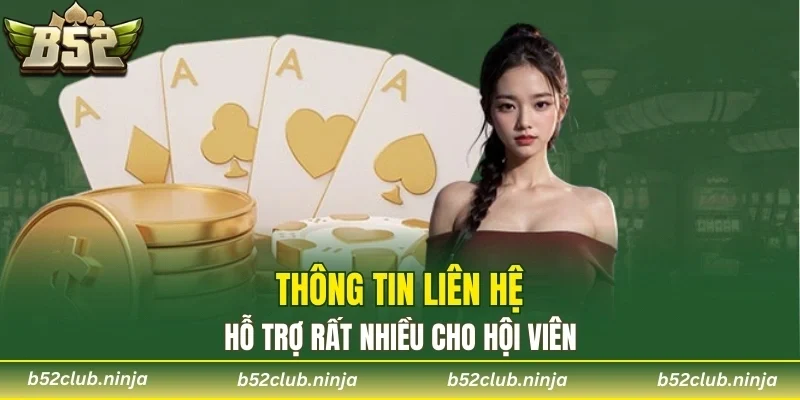 Thông tin liên hệ hỗ trợ rất nhiều cho hội viên